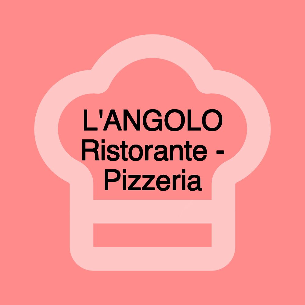 L'ANGOLO Ristorante - Pizzeria