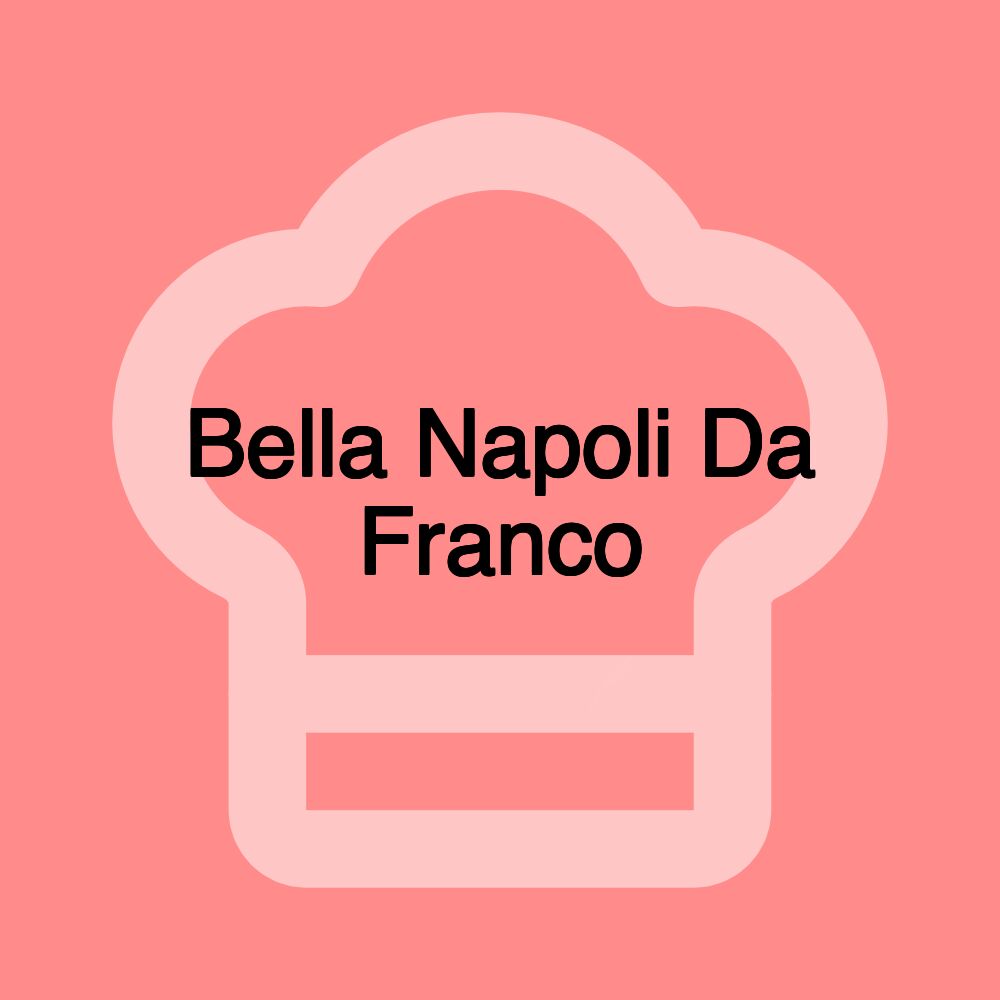 Bella Napoli Da Franco