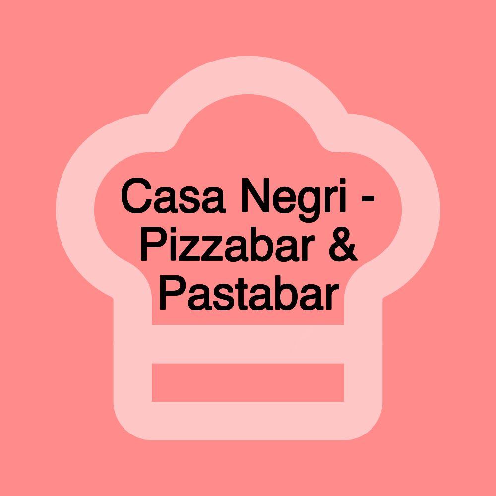 Casa Negri - Pizzabar & Pastabar