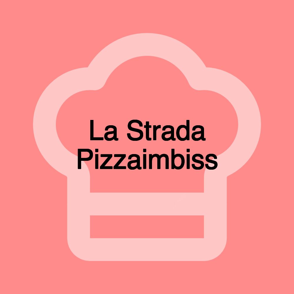 La Strada Pizzaimbiss