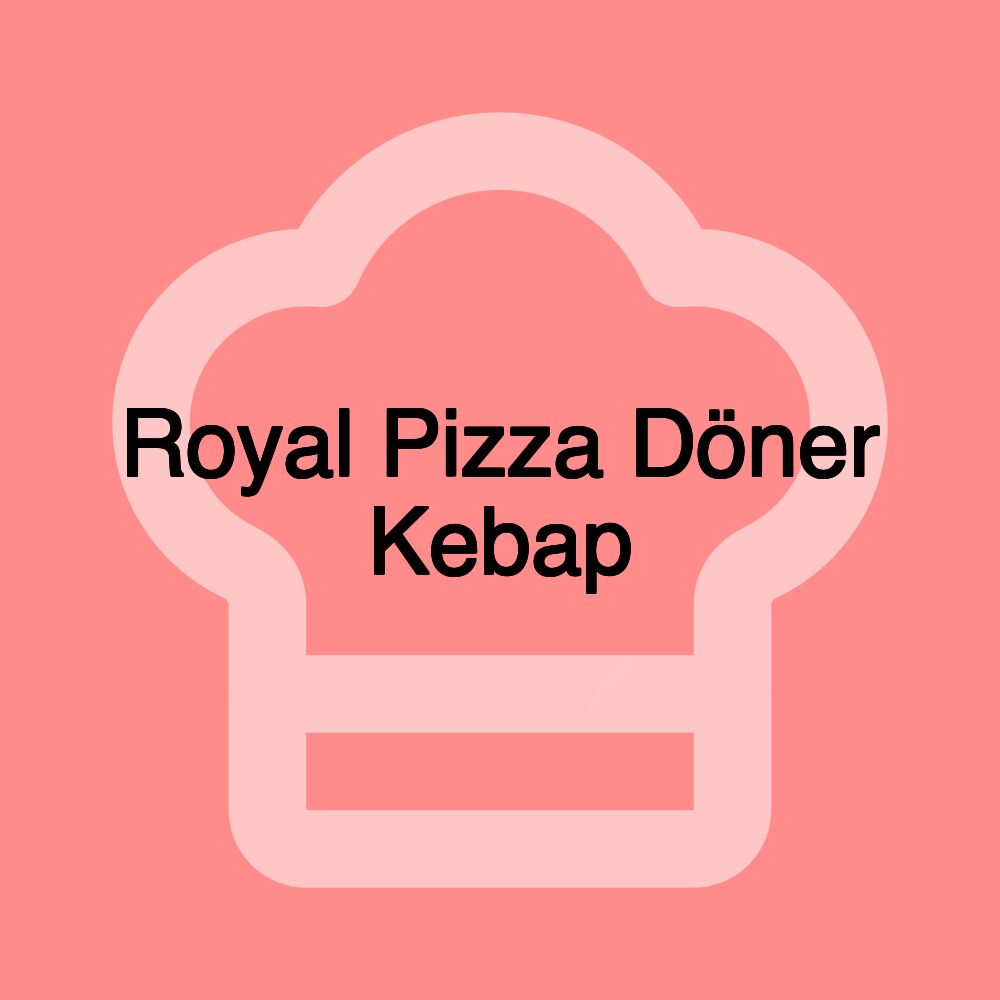 Royal Pizza Döner Kebap