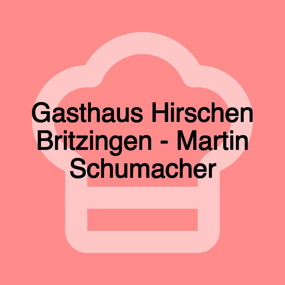 Gasthaus Hirschen Britzingen - Martin Schumacher