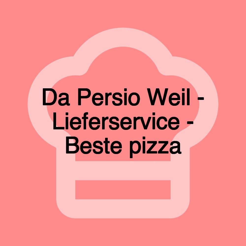 Da Persio Weil - Lieferservice - Beste pizza