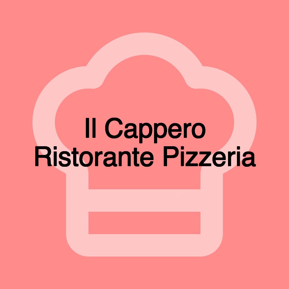 Il Cappero Ristorante Pizzeria