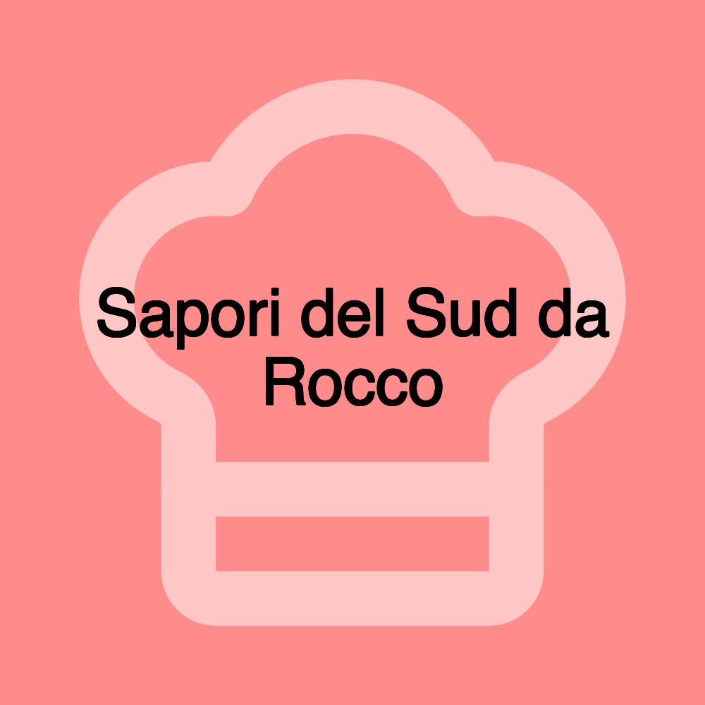 Sapori del Sud da Rocco