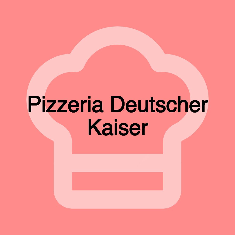 Pizzeria Deutscher Kaiser