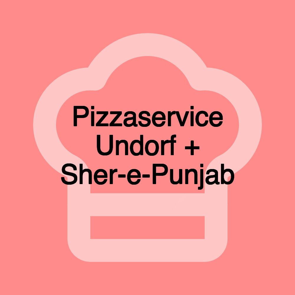 Pizzaservice Undorf + Sher-e-Punjab