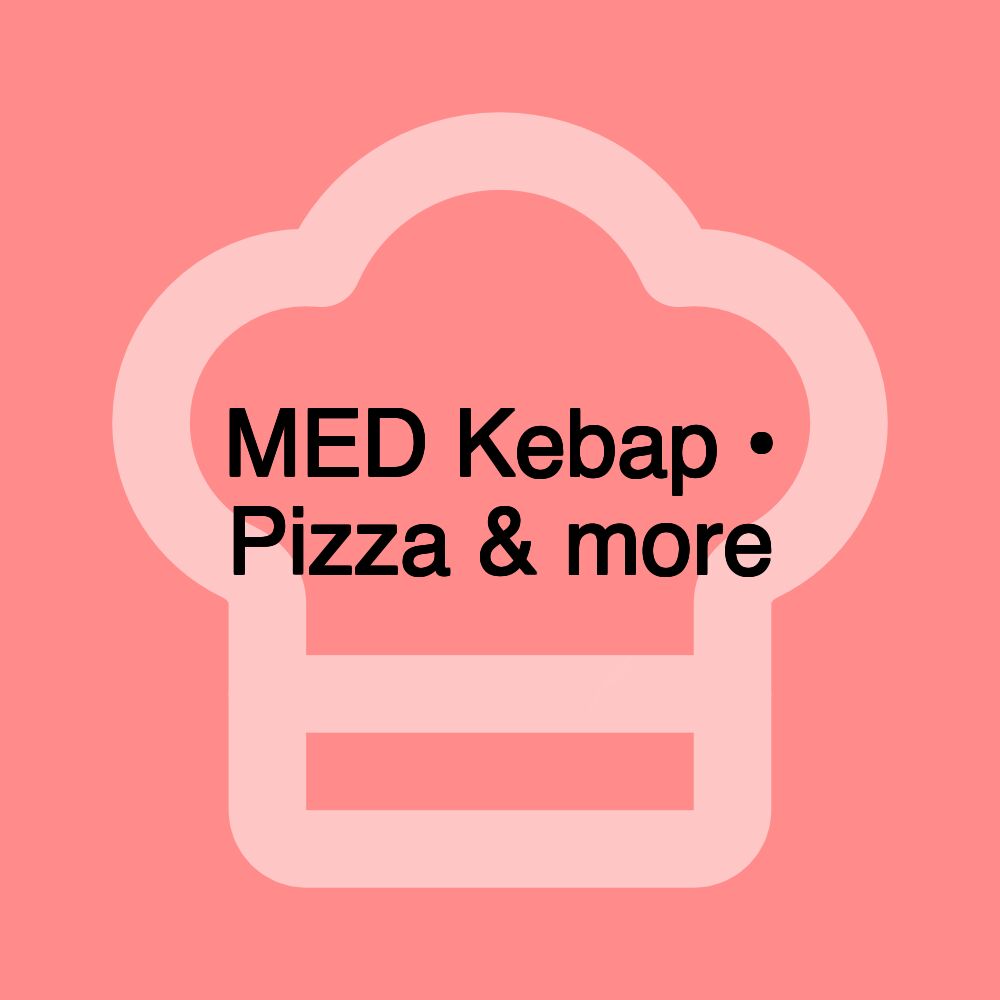 MED Kebap • Pizza & more