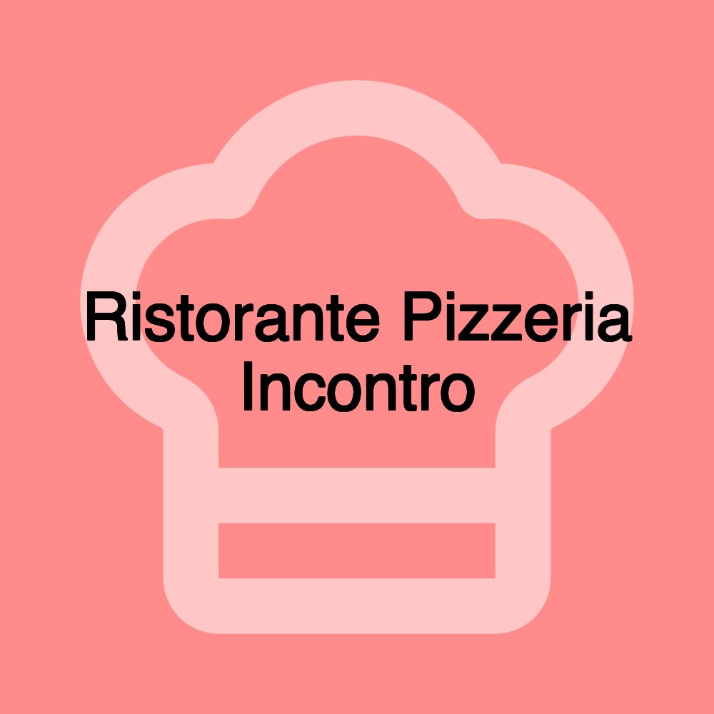 Ristorante Pizzeria Incontro