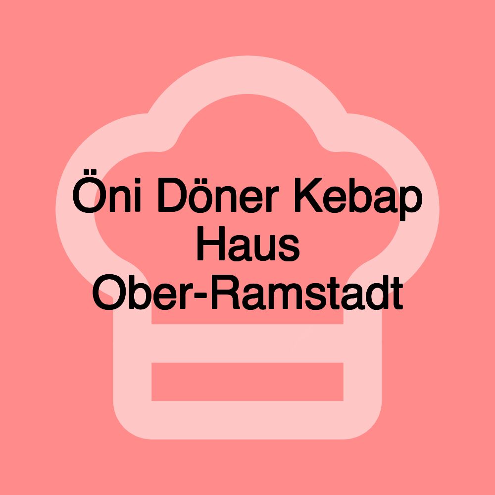 Öni Döner Kebap Haus Ober-Ramstadt