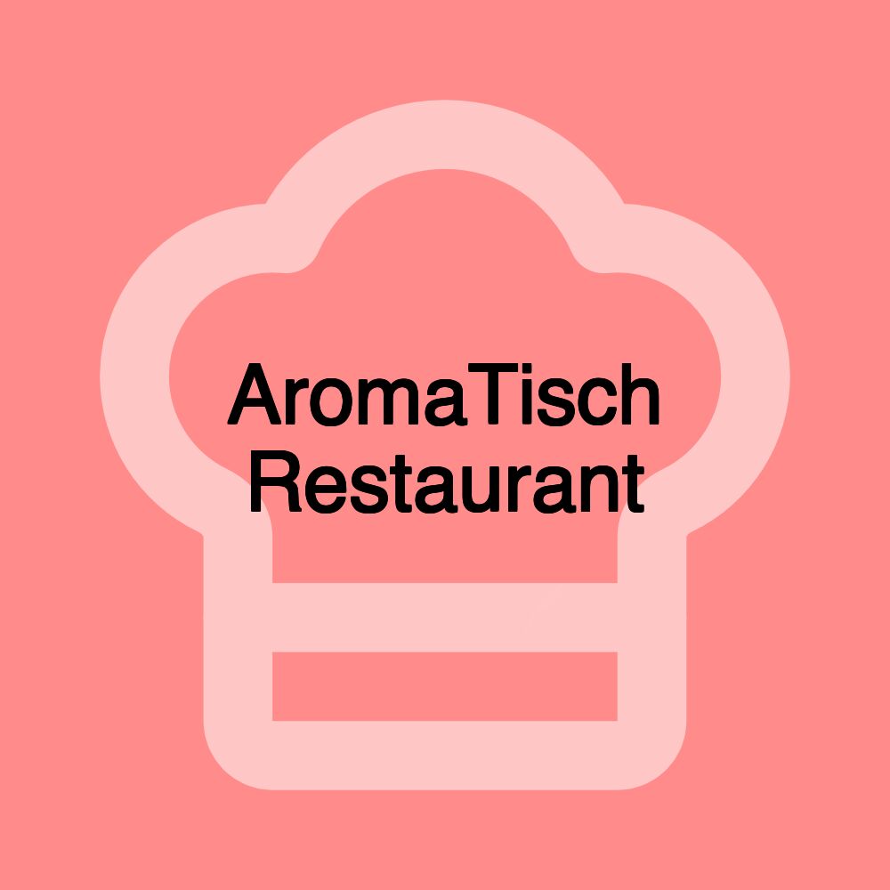 AromaTisch Restaurant