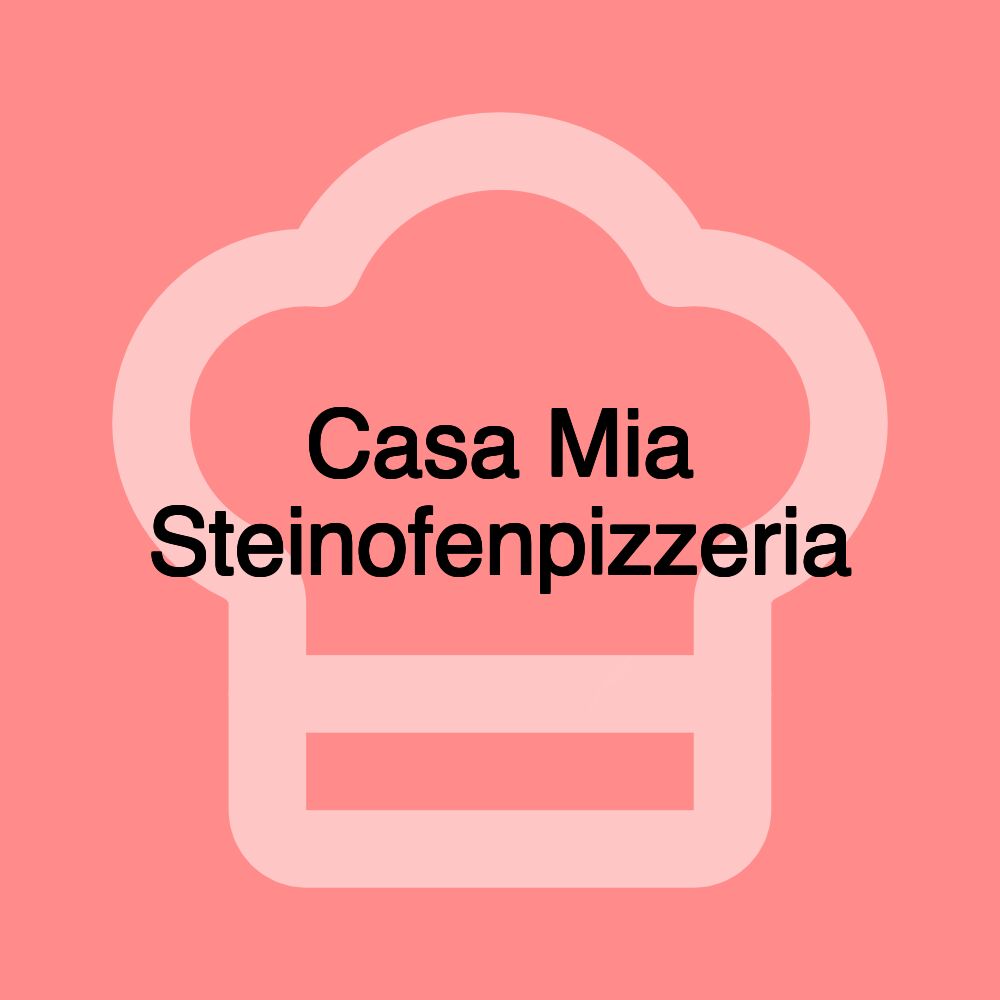 Casa Mia Steinofenpizzeria