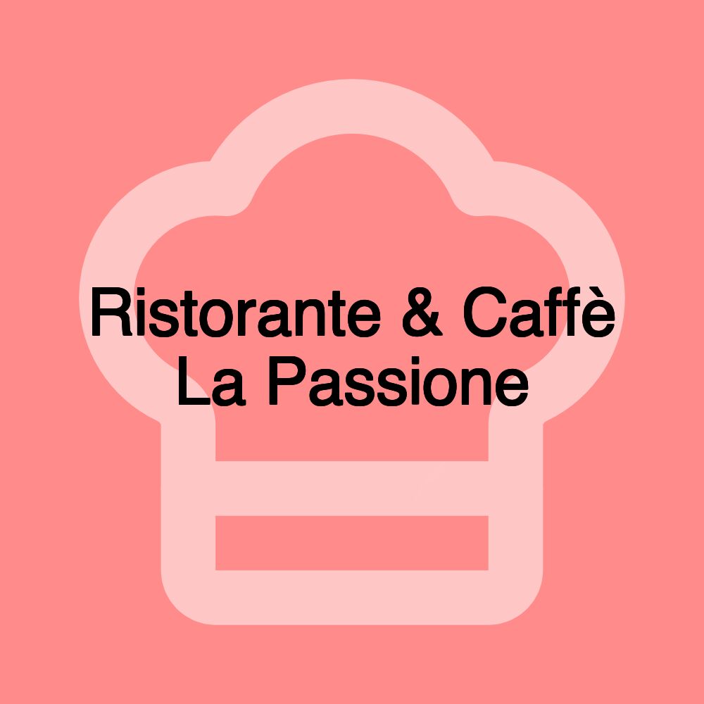 Ristorante & Caffè La Passione