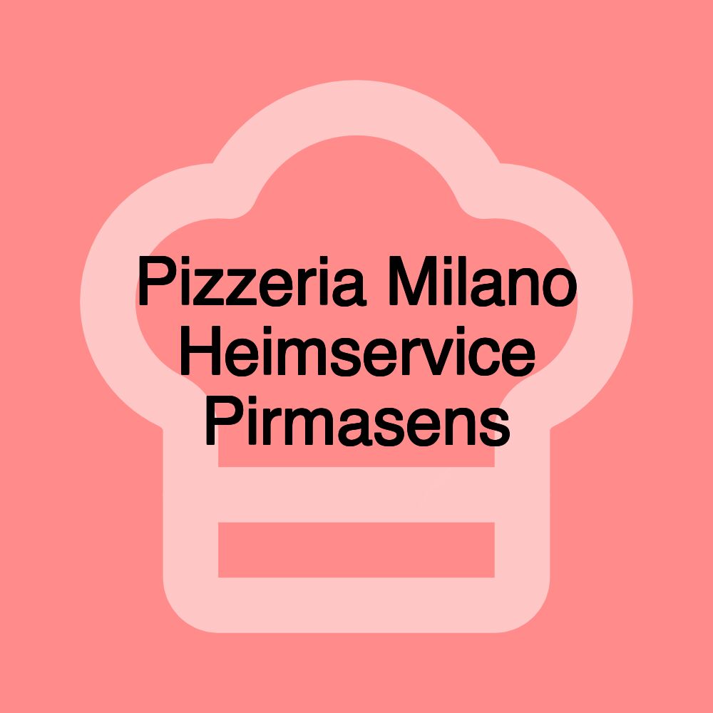 Pizzeria Milano Heimservice Pirmasens