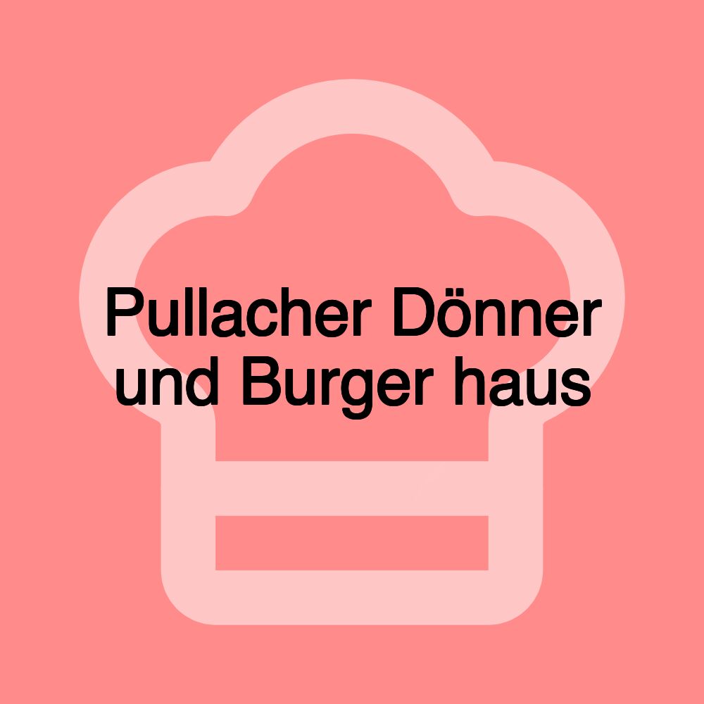 Pullacher Dönner und Burger haus