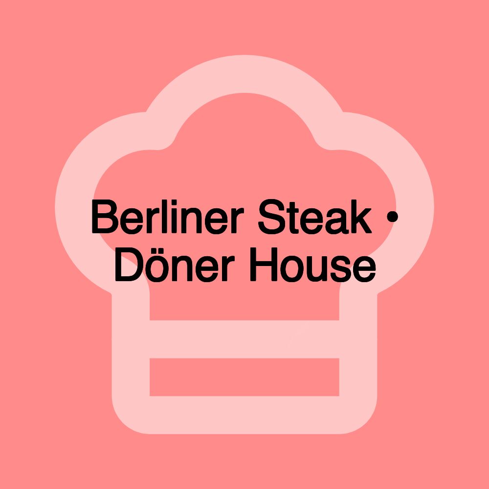 Berliner Steak • Döner House