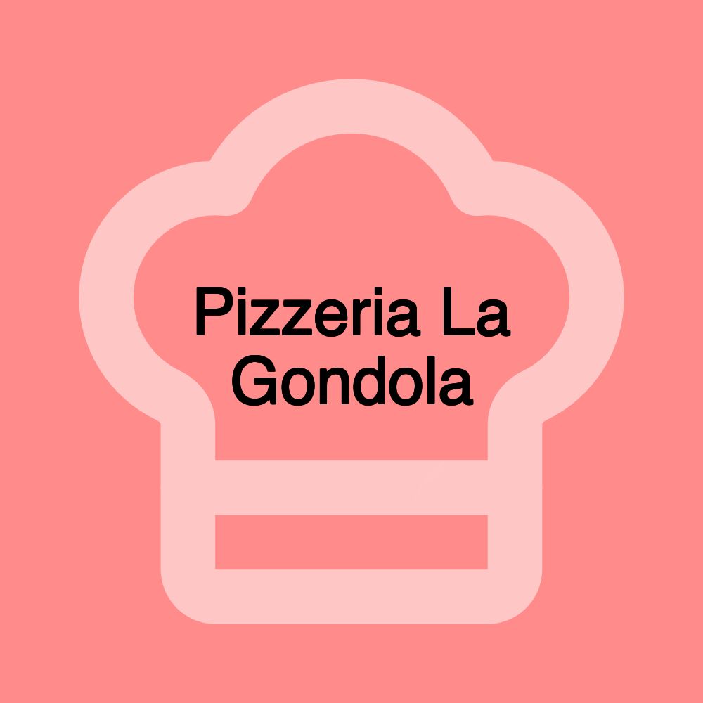 Pizzeria La Gondola