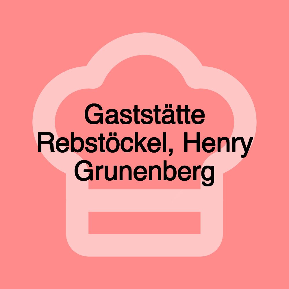 Gaststätte Rebstöckel, Henry Grunenberg