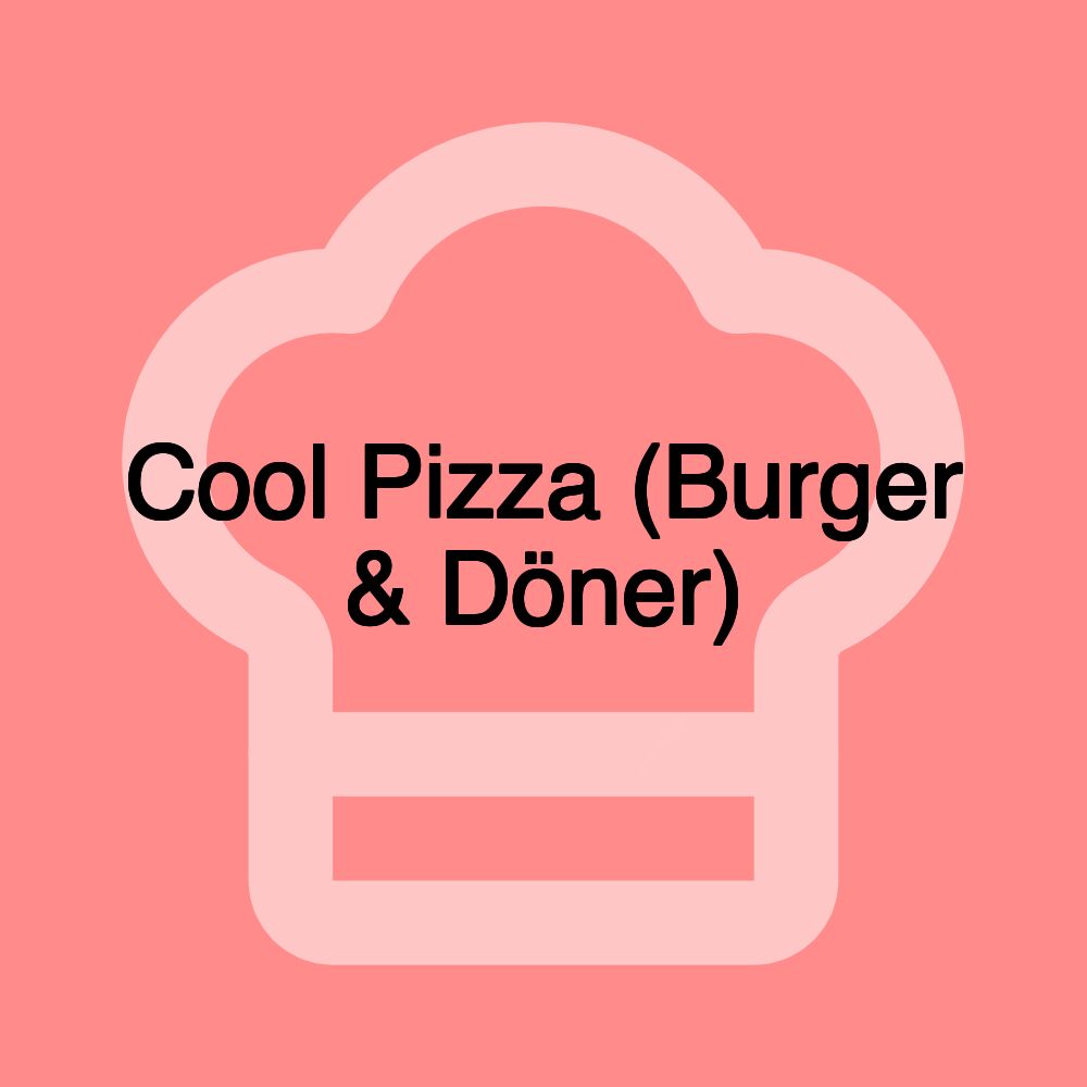 Cool Pizza (Burger & Döner)