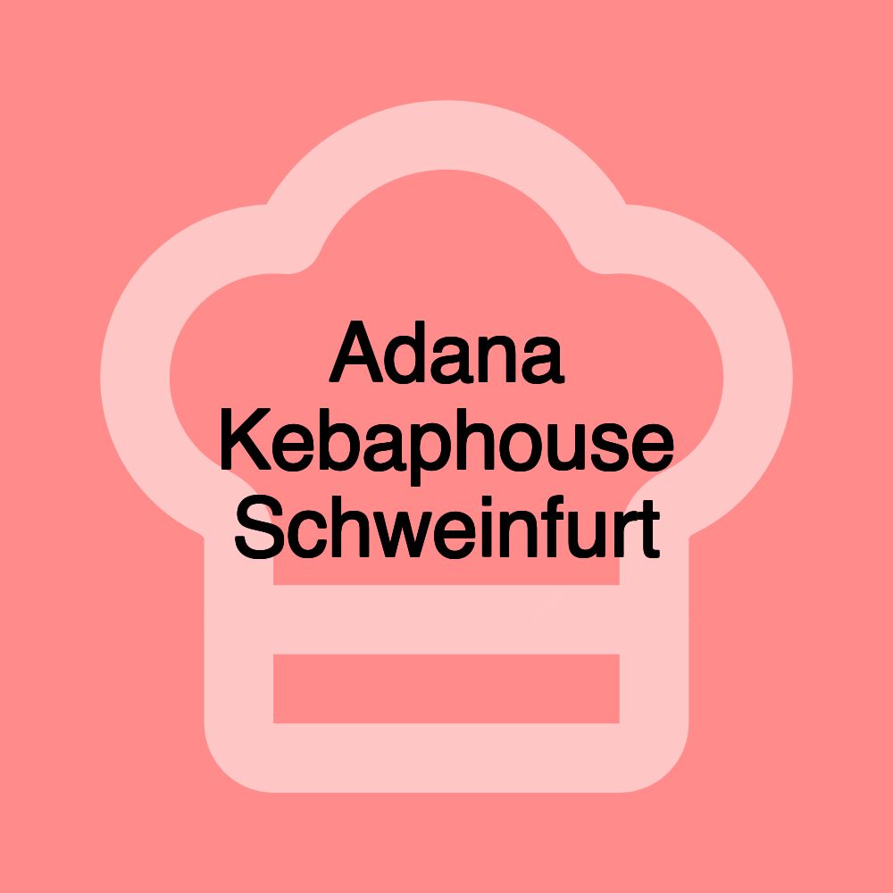 Adana Kebaphouse Schweinfurt