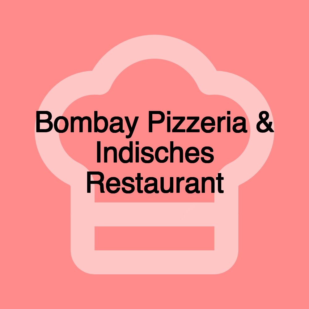 Bombay Pizzeria & Indisches Restaurant