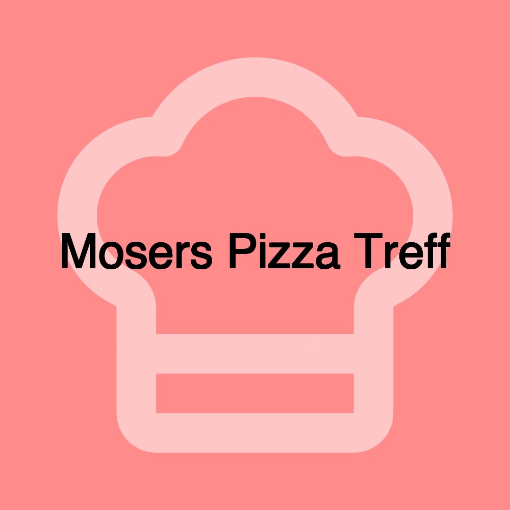 Mosers Pizza Treff