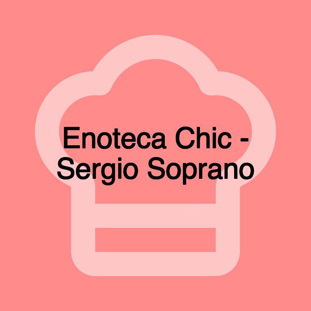 Enoteca Chic - Sergio Soprano