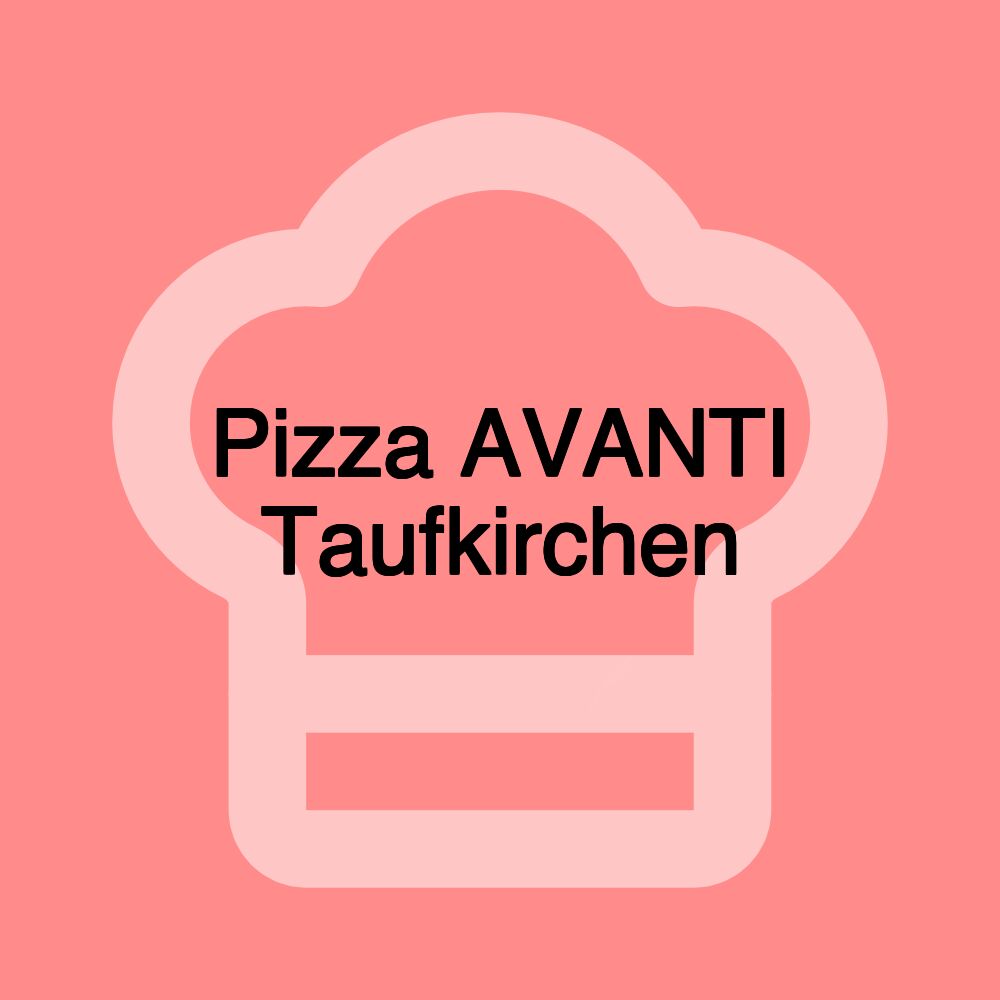 Pizza AVANTI Taufkirchen