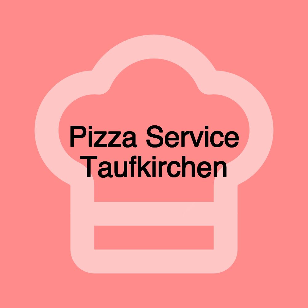 Pizza Service Taufkirchen