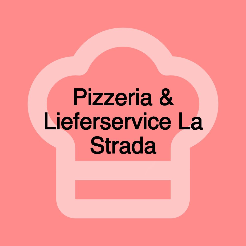 Pizzeria & Lieferservice La Strada