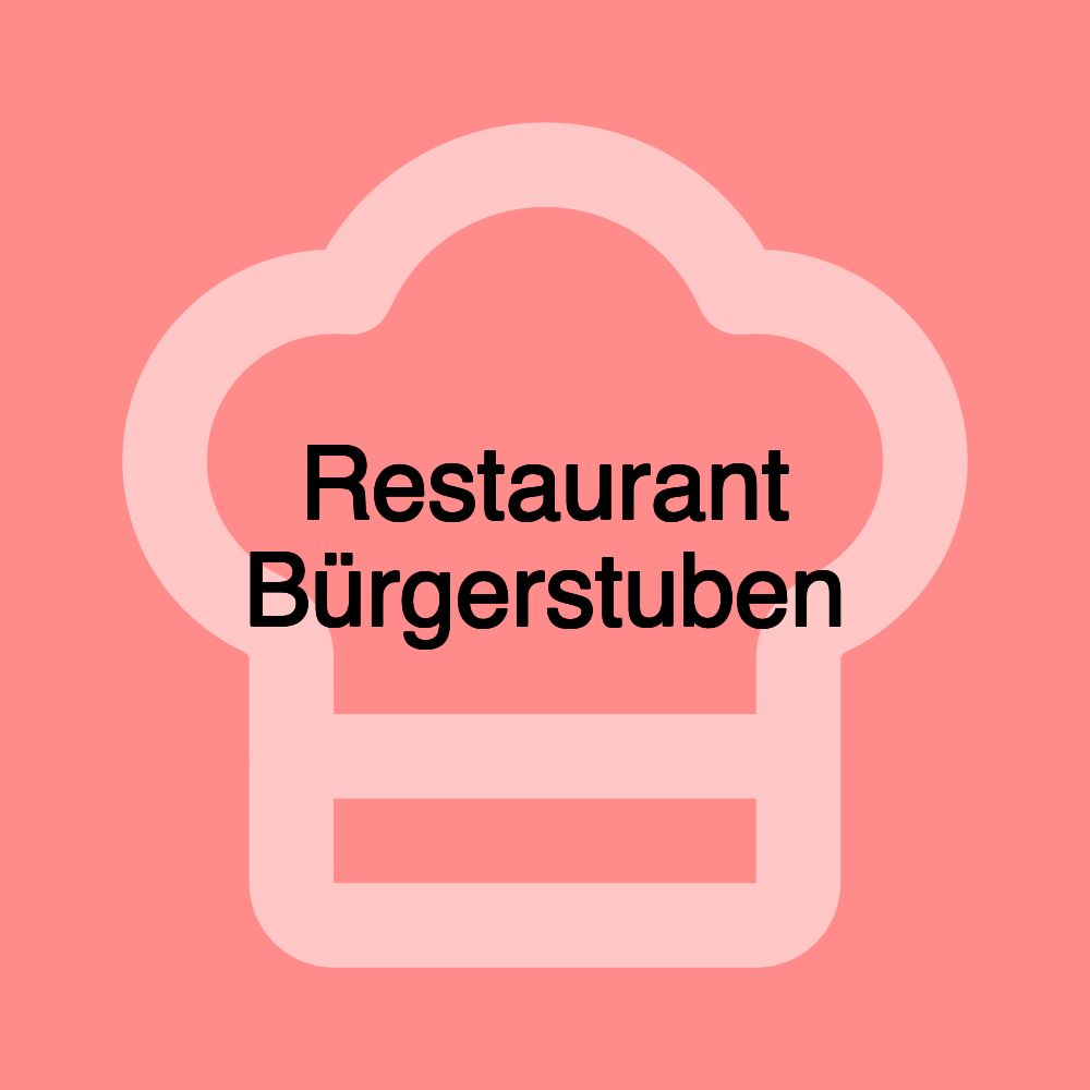 Restaurant Bürgerstuben