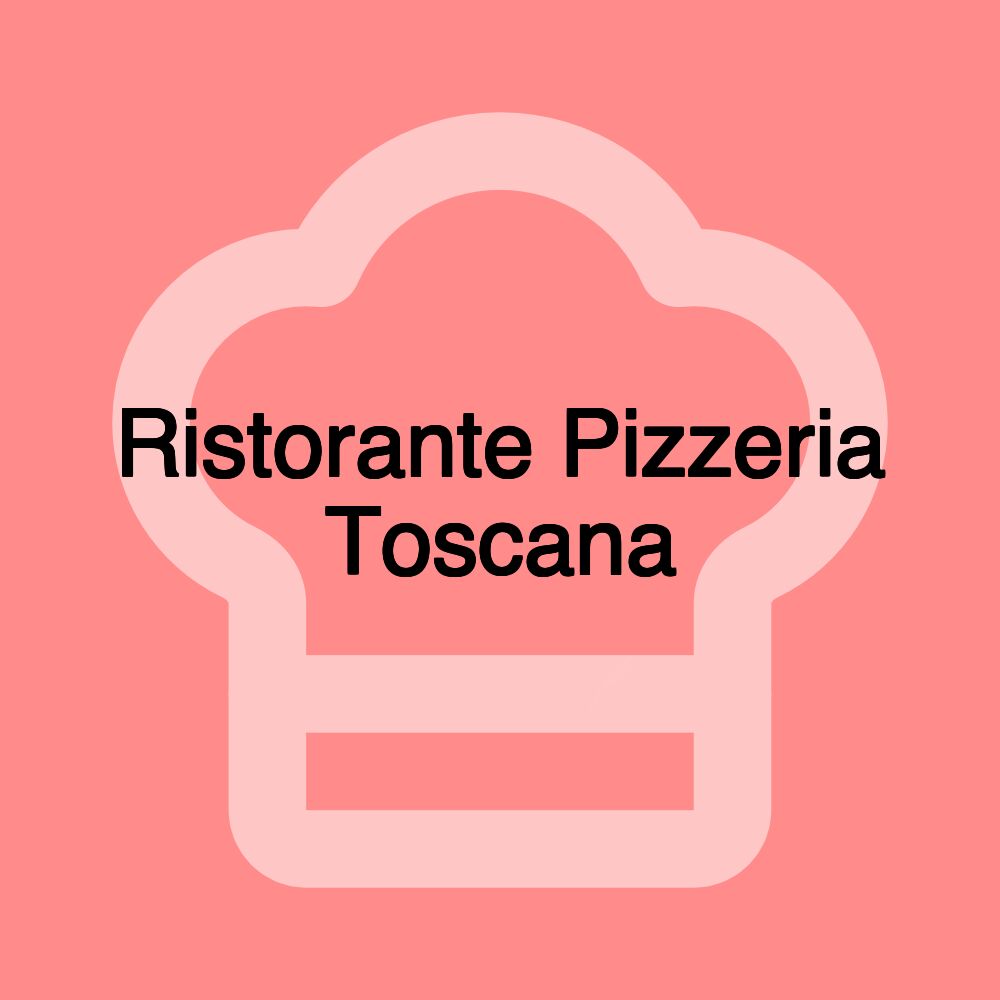 Ristorante Pizzeria Toscana