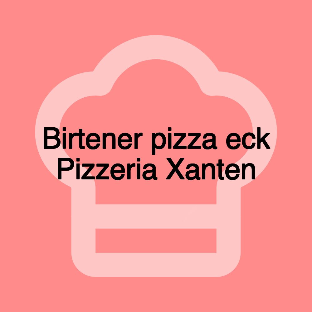 Birtener pizza eck Pizzeria Xanten