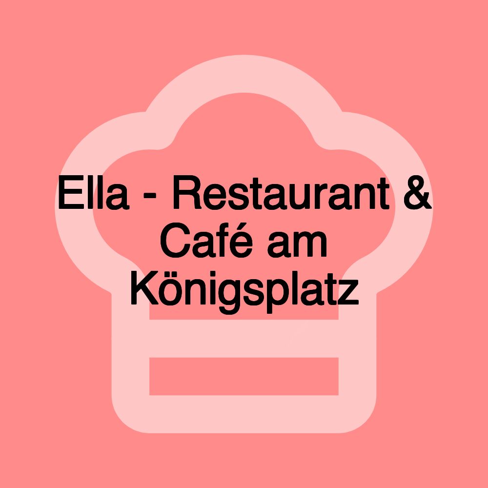 Ella - Restaurant & Café am Königsplatz