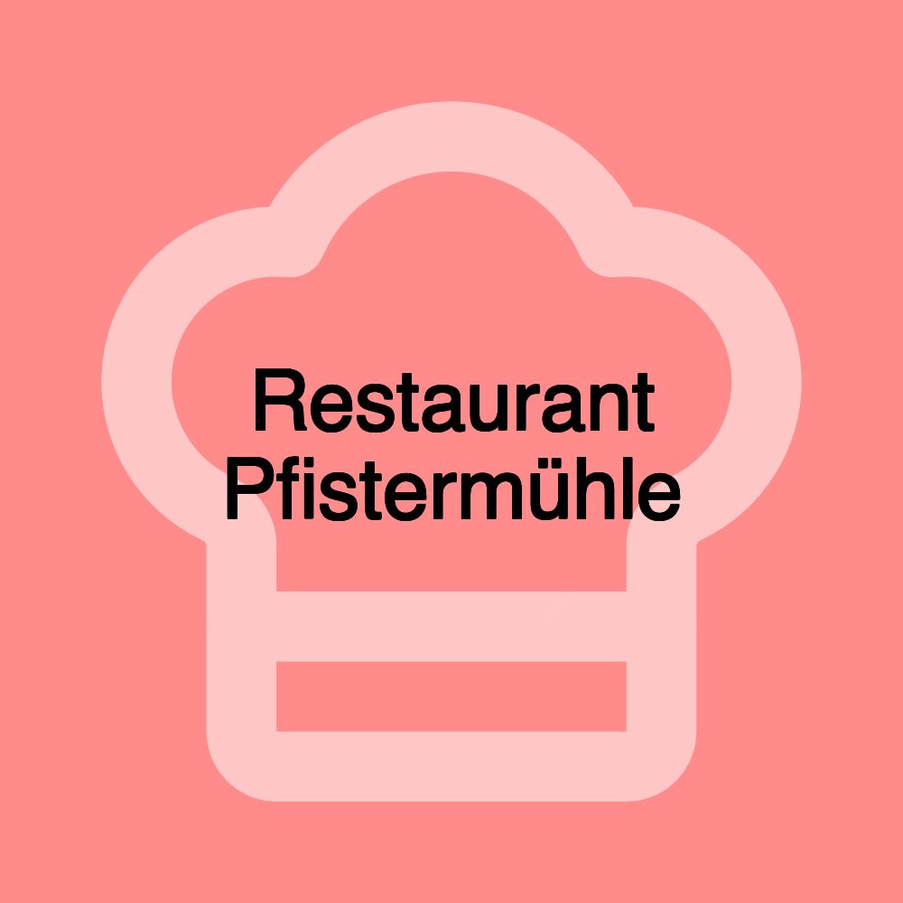 Restaurant Pfistermühle