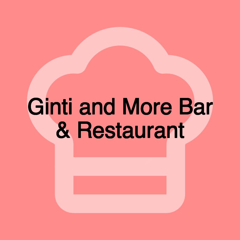 Ginti and More Bar & Restaurant