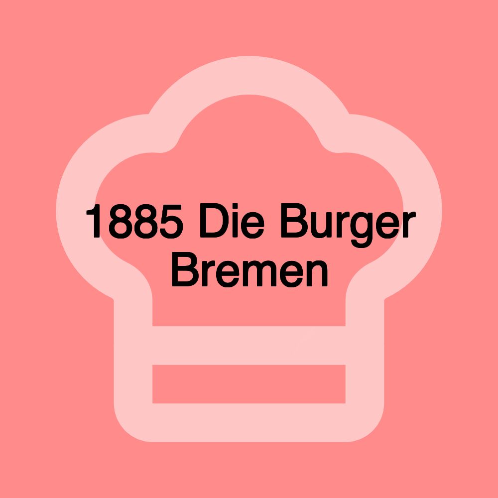 1885 Die Burger Bremen