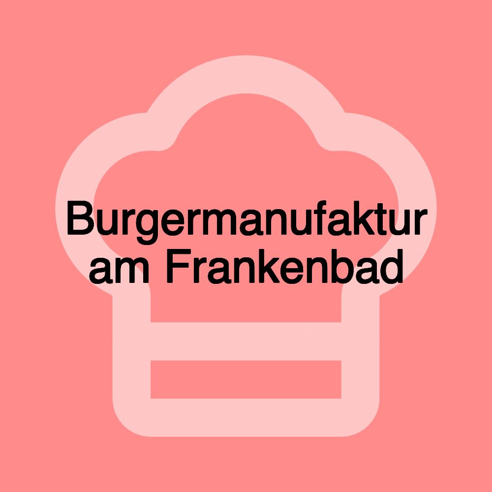 Burgermanufaktur am Frankenbad