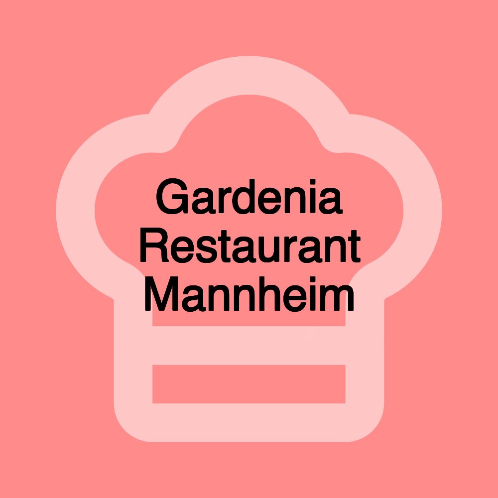 Gardenia Restaurant Mannheim