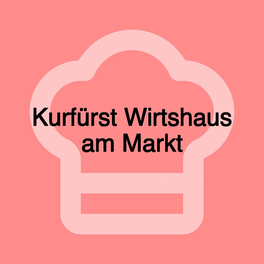 Kurfürst Wirtshaus am Markt