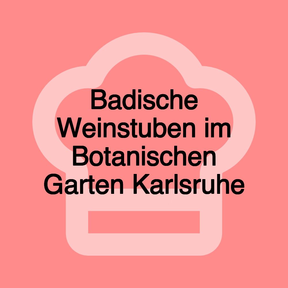 Badische Weinstuben im Botanischen Garten Karlsruhe