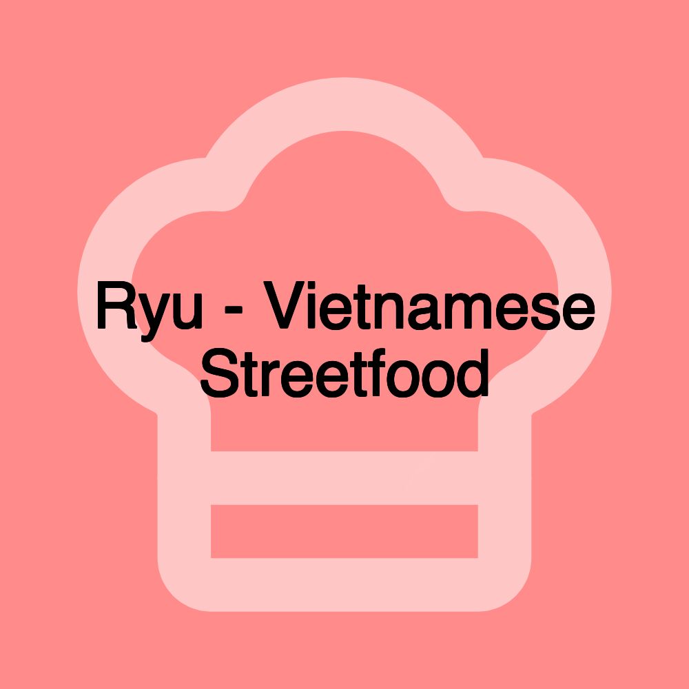 Ryu - Vietnamese Streetfood