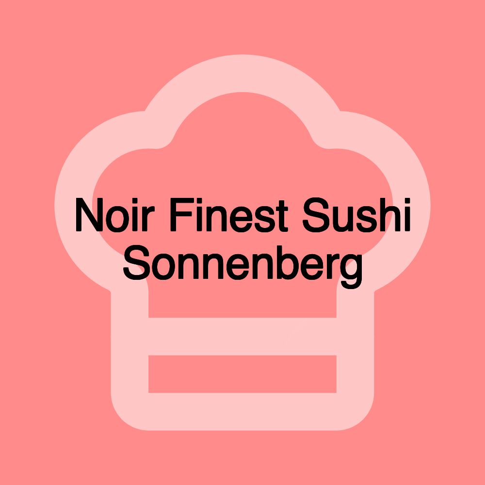 Noir Finest Sushi Sonnenberg