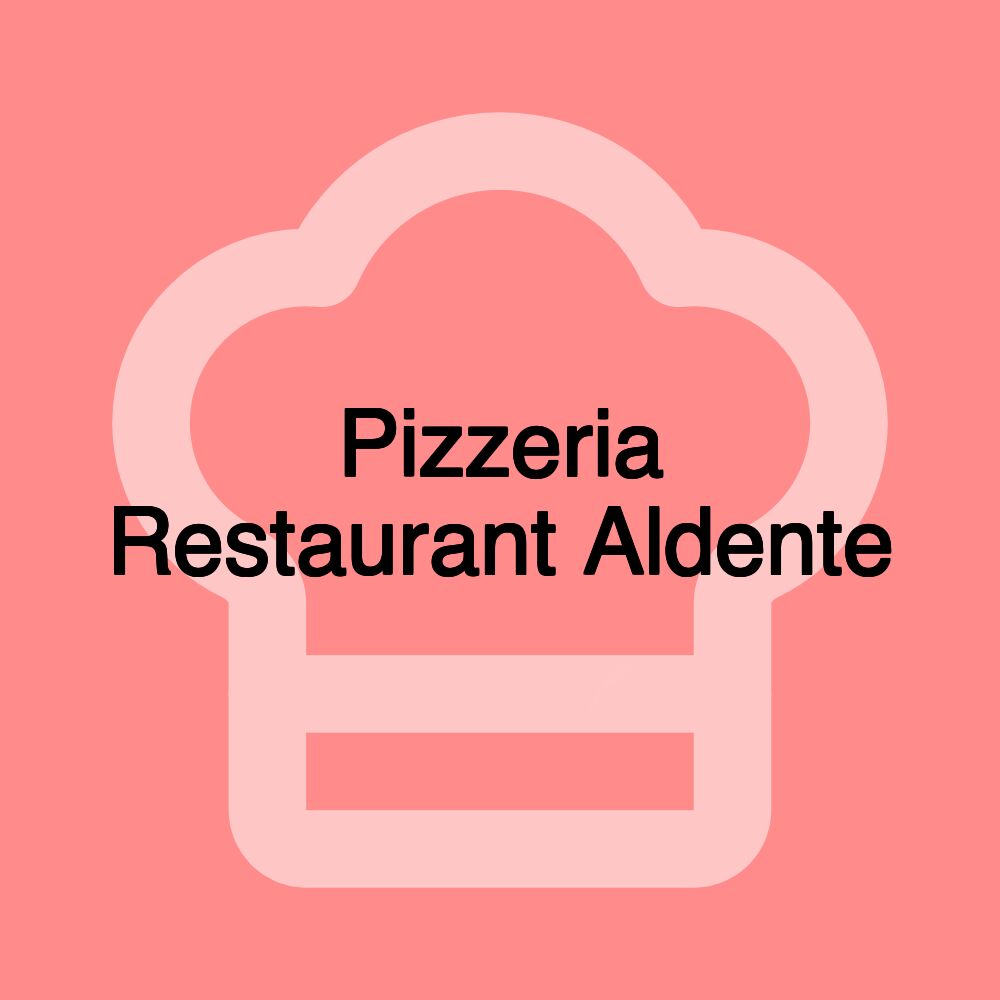 Pizzeria Restaurant Aldente