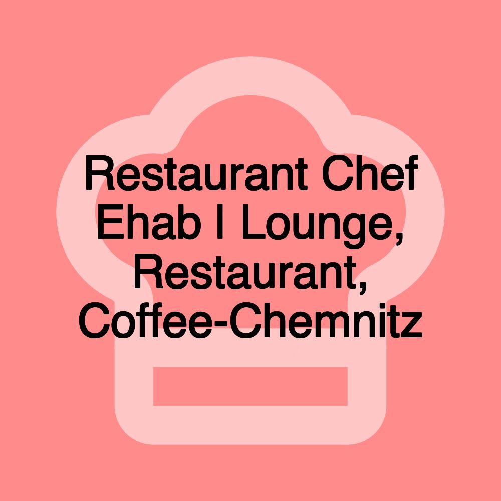 Restaurant Chef Ehab | Lounge, Restaurant, Coffee-Chemnitz