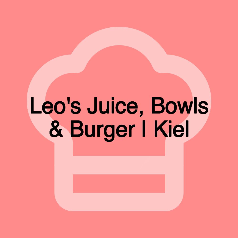 Leo's Juice, Bowls & Burger | Kiel