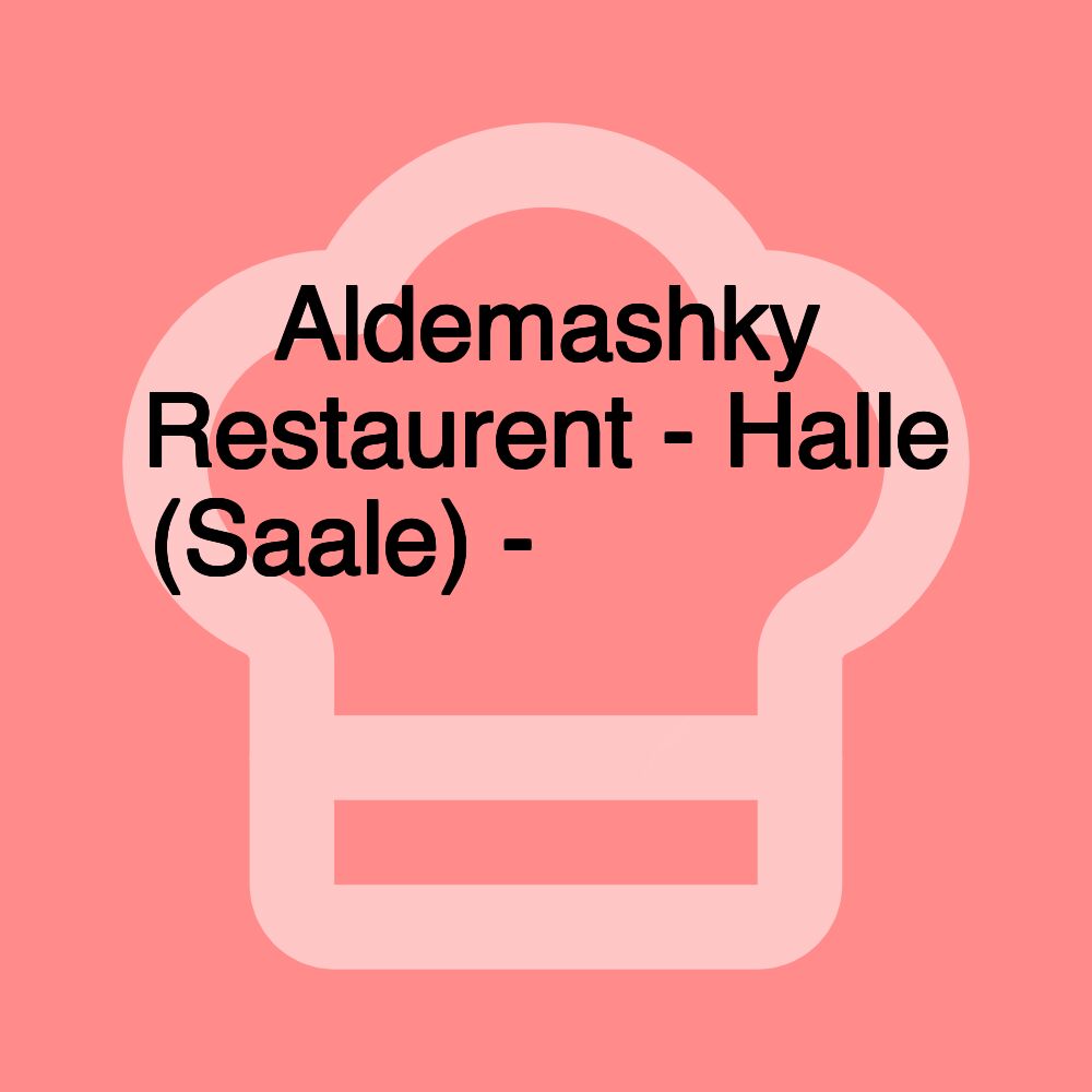 Aldemashky Restaurent - Halle (Saale) - المطعم الدمشقي في مدينة هالة