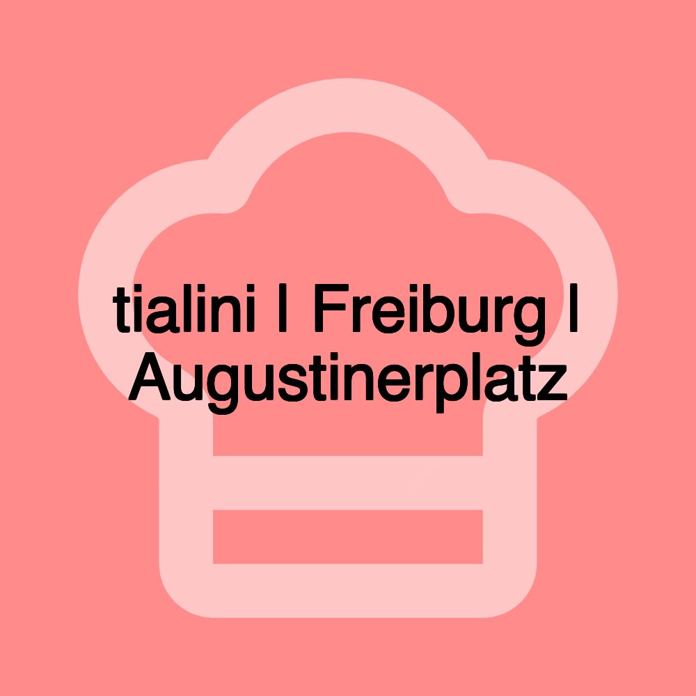 tialini | Freiburg | Augustinerplatz