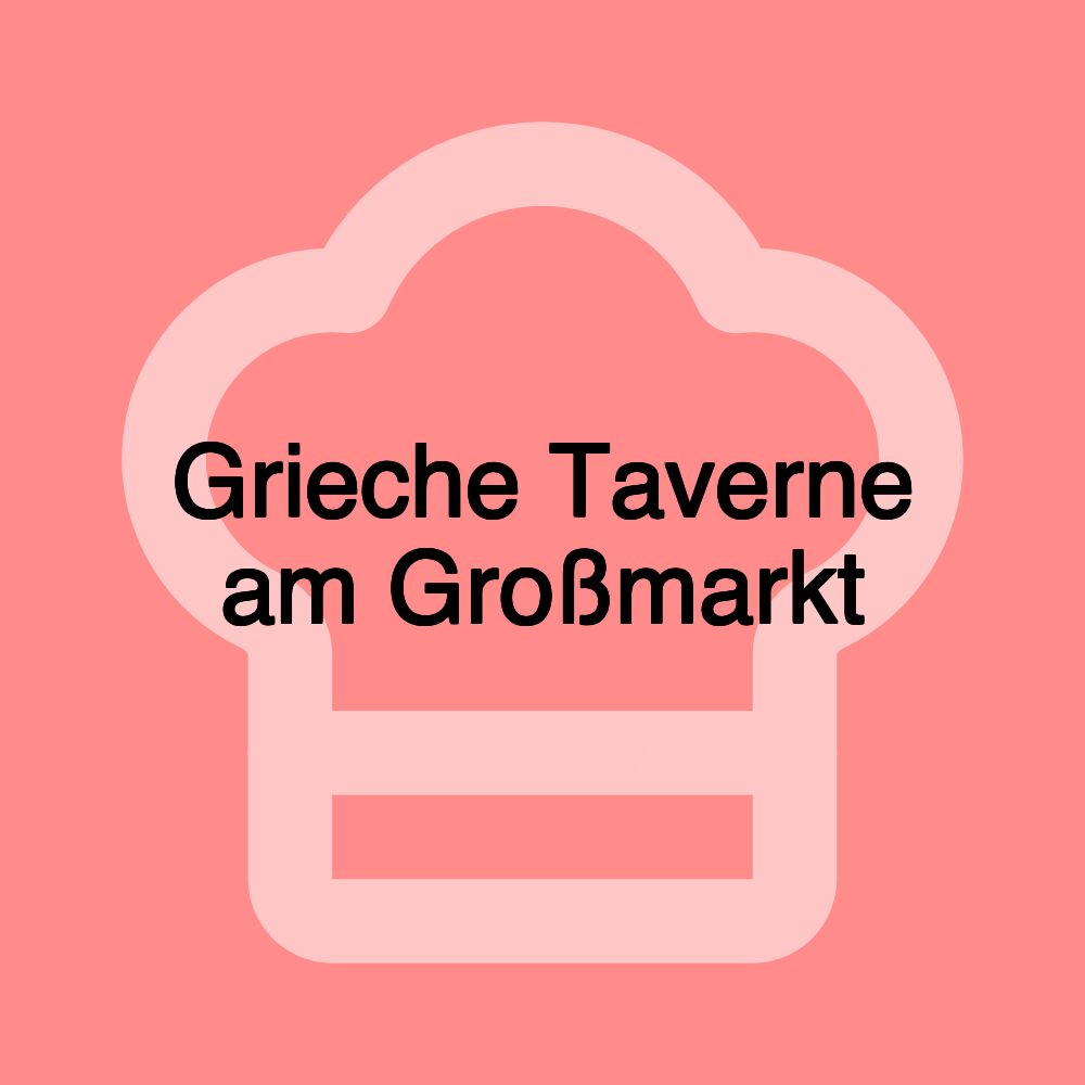 Grieche Taverne am Großmarkt