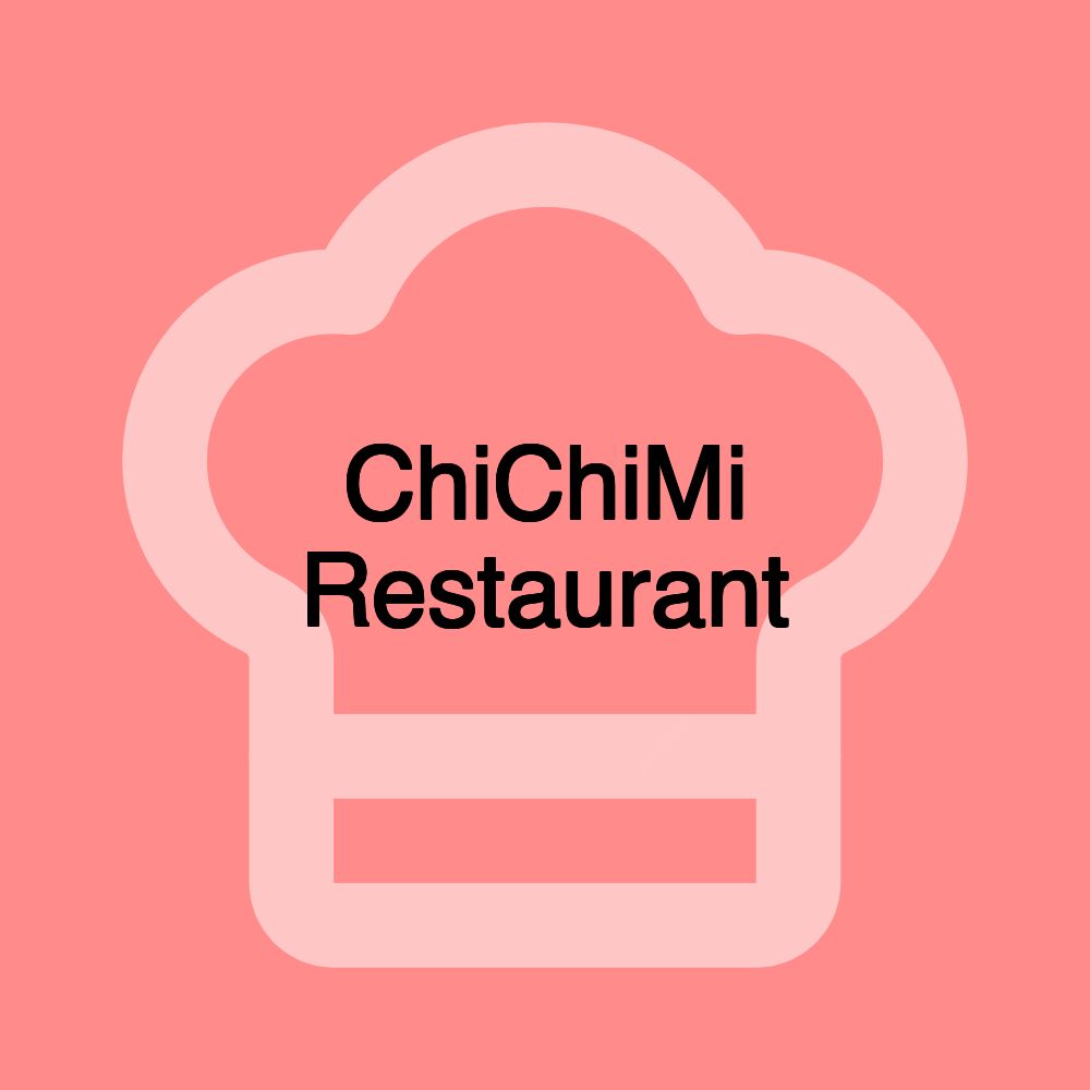 ChiChiMi Restaurant